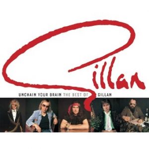 Unchain Your Brain: The Best Of Gillan '76 - '82