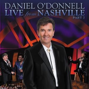 Daniel O'Donnell: Live From Nashville Part 2